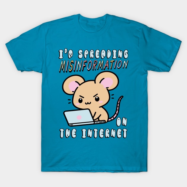 Spreading Misinformation On The Internet - Cute Meme T-Shirt by SpaceDogLaika